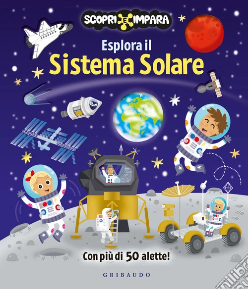 Esplora il sistema solare. Scopri e impara. Ediz. a colori