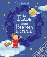 Le fiabe della buonanotte. Ediz. illustrata libro