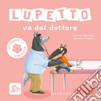 Lupetto va dal dottore. Amico lupo. Ediz. limitata libro