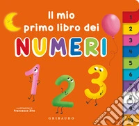 Il mio primo libro dei numeri. Ediz. a colori libro