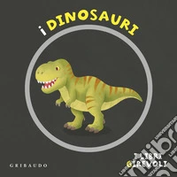 I dinosauri. I libri girevoli. Ediz. a colori libro