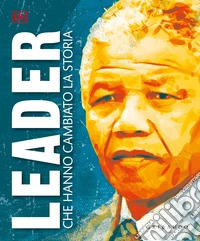 Leader che hanno cambiato la storia libro