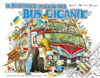 Il fantastico viaggio del bus gigante. Ediz. deluxe libro