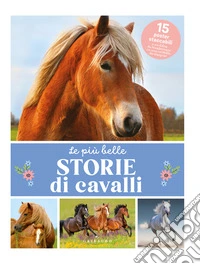 Piu belle storie di cavalli. Con 15 Poster libro
