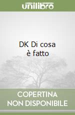 DK Di cosa è fatto