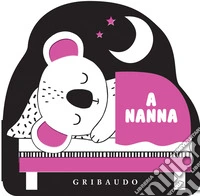 A nanna. I libri da passeggino. Ediz. illustrata libro