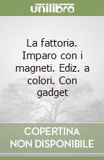 La fattoria. Imparo con i magneti. Ediz. a colori. Con gadget libro