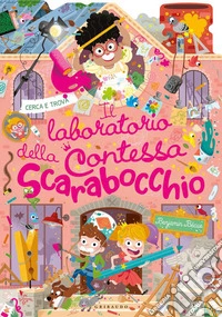 Il laboratorio della contessa Scarabocchio. Ediz. illustrata