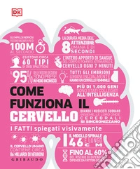 Come funziona il cervello. I fatti spiegati visivamente. Ediz. illustrata libro