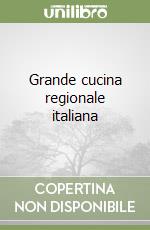 Grande cucina regionale italiana libro