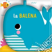 La balena. Un libro bagno con spruzzino. Ediz. a colori