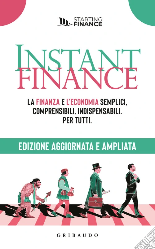 Instant finance. La finanza e l'economia semplici, comprensibili, indispensabili. Per tutti. Nuova ediz.
