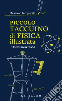 Piccolo taccuino di fisica illustrata. L'Universo in tasca