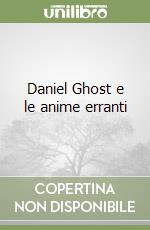 Daniel Ghost e le anime erranti libro