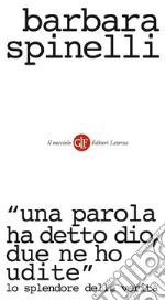 “Una parola ha detto Dio, due ne ho udite”: Lo splendore delle verità. E-book. Formato EPUB libro usato