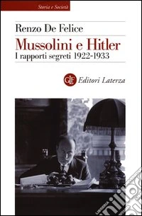 Mussolini e Hitler. I rapporti segreti (1922-1933)