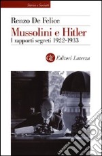 Mussolini e Hitler. I rapporti segreti (1922-1933) libro