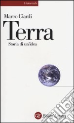 Terra. Storia di un'idea libro