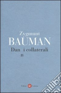 Danni collaterali. Diseguaglianze sociali nell'età globale