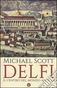 Delfi. Il centro del mondo antico
