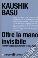 Oltre la mano invisibile. Ripensare l'economia per una società giusta libro