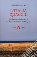 L'Italia quaggiù. Maria Carmela Lanzetta e le donne contro la 'ndrangheta libro