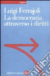 La democrazia attraverso i diritti libro