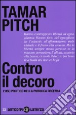 Contro il decoro. L'uso politico della pubblica decenza libro