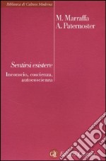 Sentirsi esistere. Inconscio, coscienza, autocoscienza libro