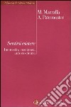 Sentirsi esistere. Inconscio, coscienza, autocoscienza libro di Marraffa Massimo Paternoster Alfredo