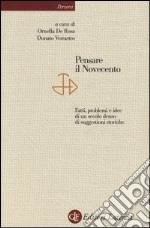 Pensare il Novecento. Fatti, problemi e idee di un secolo denso di suggestioni storiche libro