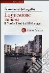 La questione italiana. Il Nord e il Sud dal 1860 a oggi libro