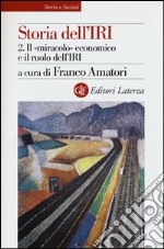 Storia dell'IRI. Vol. 2: Il «miracolo» economico e il ruolo dell'IRI libro