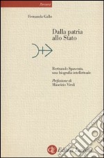 Dalla patria allo Stato. Bertrando Spaventa, una biografia intellettuale libro