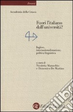 Fuori l'italiano dall'università? Inglese, internazionalizzazione, politica linguistica libro