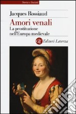 Amori venali. La prostituzione nell'Europa medievale libro