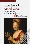 Amori venali. La prostituzione nell'Europa medievale libro di Rossiaud Jacques