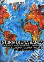 Storia di una banca. La Banca Nazionale del Lavoro nell'economia italiana 1913-2013