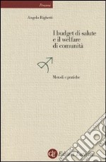 I budget di salute e il welfare di comunità. Metodi e pratiche libro