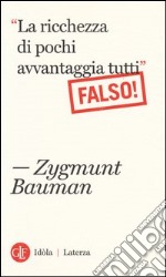 «La ricchezza di pochi avvantaggia tutti». Falso! libro