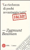 «La ricchezza di pochi avvantaggia tutti». Falso! libro