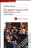 Un paese senza eroi. L'Italia da Jacopo Ortis a Montalbano libro