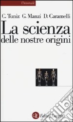 La scienza delle nostre origini