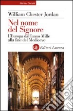 Nel nome del Signore. L'Europa dall'anno Mille alla fine del Medioevo libro