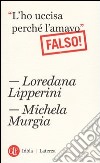 «L'ho uccisa perché l'amavo». Falso! libro