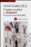 Contro scettici e disfattisti. Gli anni di Ciampi 1992-2006 libro di Gentiloni Silveri Umberto