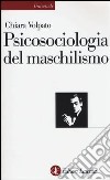 Psicosociologia del maschilismo libro di Volpato Chiara