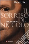 Il sorriso di Niccolò. Storia di Machiavelli libro di Viroli Maurizio