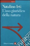 L'uso giuridico della natura libro di Irti Natalino