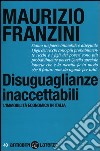 Disuguaglianze inaccettabili. L'immobilità economica in Italia libro di Franzini Maurizio